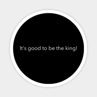 It's good to be the King1 Magnet